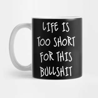 Lifes too short Mug